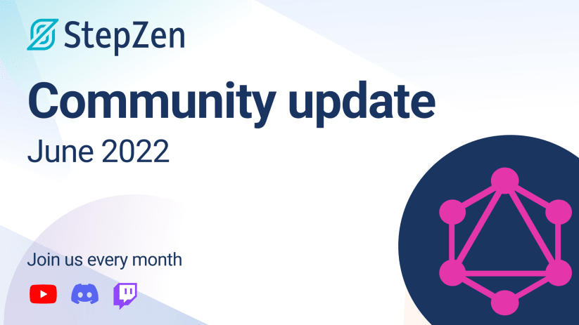 StepZen Community Update June 2022