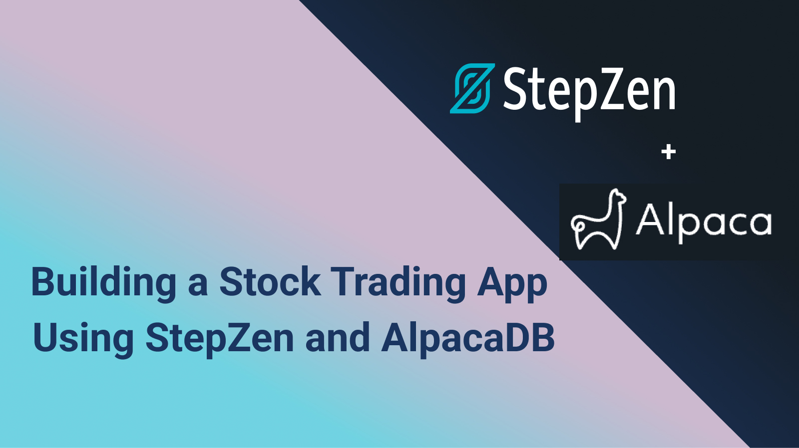 Building a Stock Trading App Using StepZen and AlpacaDB StepZen blog