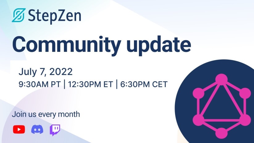 StepZen Community Update July 2022